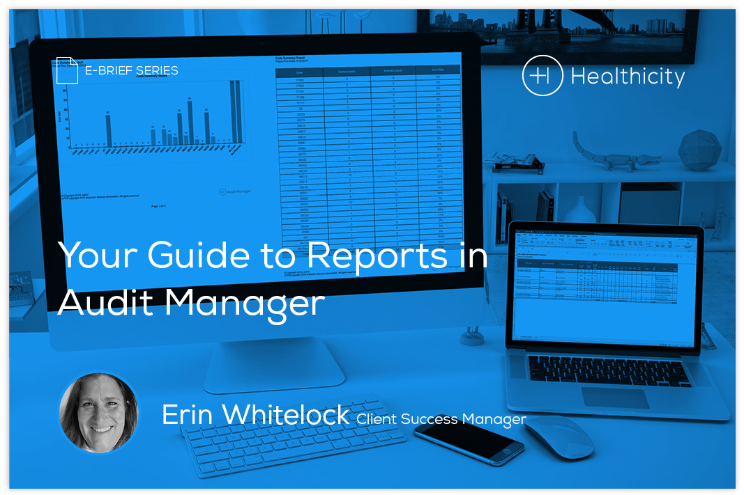 Your Guide to Reports in Audit Manager [eBrief] Healthicity